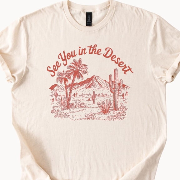 Kiraa Tee With See You In The Desert Graphic Tee Desert Scene Cactus Palm Tree Mountain Landscape Shirt Adventure Boho Western Nature T Shirt Birthday Gifts; For Men & Women