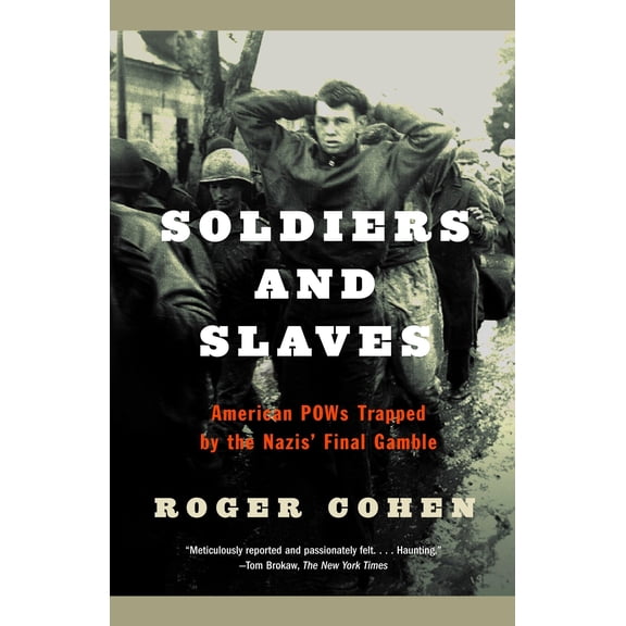 Pre-Owned Soldiers and Slaves: American POWs Trapped by the Nazis' Final Gamble