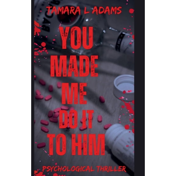 You Made Me Do It You Made Me Do It To Him: A Psychological Thriller, Book 4, (Paperback)
