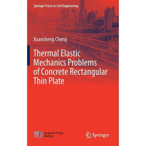 Springer Tracts in Civil Engineering Thermal Elastic Mechanics Problems of Concrete Rectangular Thin Plate, (Hardcover)