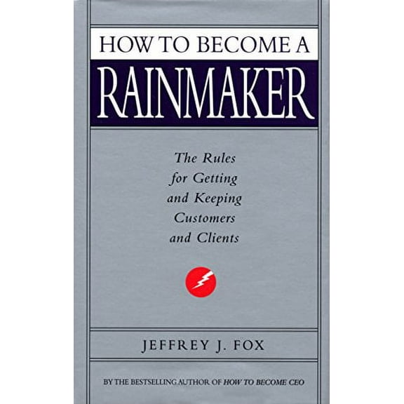 How To Become A Rainmaker (Paperback) by Jeffrey J Fox