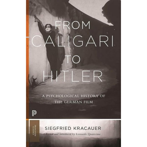 Princeton Classics From Caligari to Hitler: A Psychological History of the German Film, Book 43, (Paperback)