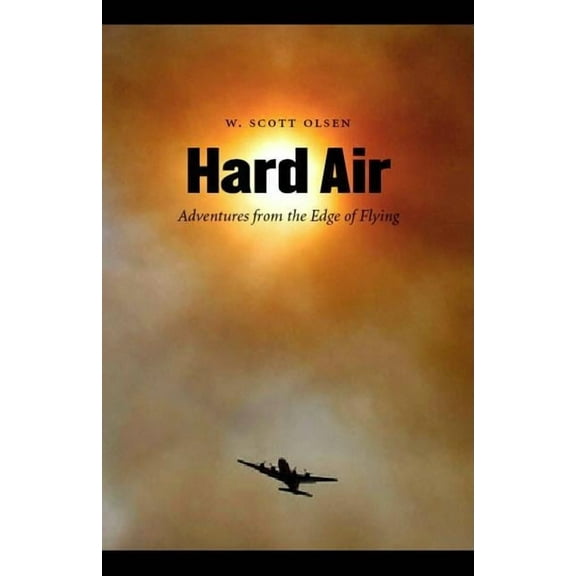 Hard Air: Adventures from the Edge of Flying, (Paperback)