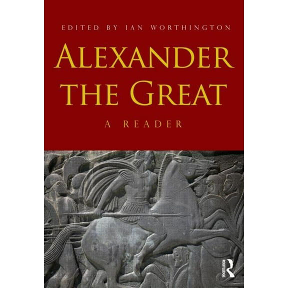 Alexander the Great: A Reader, (Paperback)