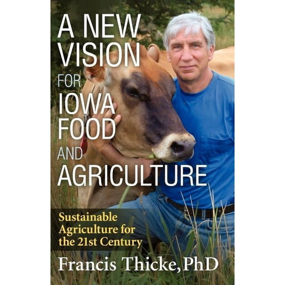 A New Vision for Iowa Food and Agriculture (Paperback)