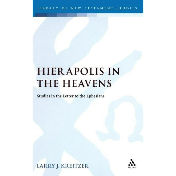Library of New Testament Studies Hierapolis in the Heavens, Book 368, (Hardcover)