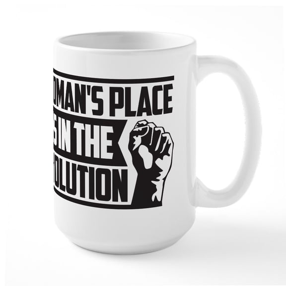 CafePress - Womans Place In Revolution Large Mug - 15 oz Ceramic Large White Nolvety Mug