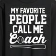thumbnail image 3 of Instant Message - My Favorite People Call Me Coach - Men's Long Sleeve T-Shirt, 3 of 6