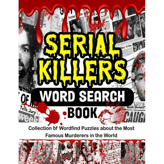 Serial Killers Word Search Book: Collection of Wordfind Puzzles about the Most Famous Murderers in the World (Paperback)