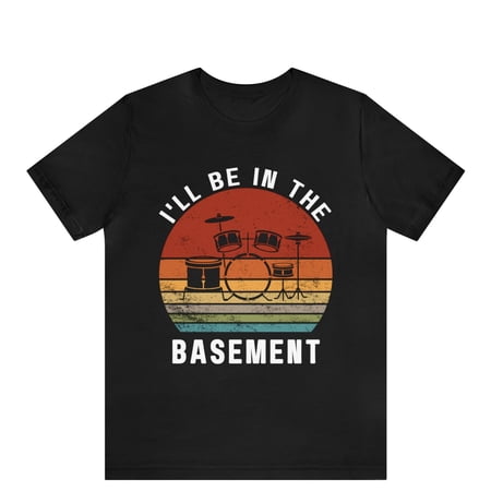 Drummer Shirt I ll Be In The Basement T-Shirt Fathers Day Drums Gift Drummer Dad T-Shirt for Husband Drumming Dad Retro Tee Gift for Him