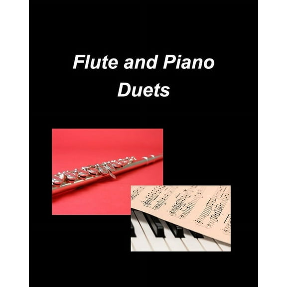 Flute and Piano Duets: Piano Flute Duets Religious Chords Easy Church Praise, (Paperback)