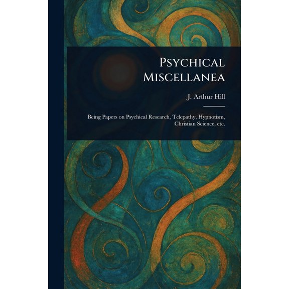 Psychical Miscellanea, (Paperback)