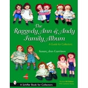 Schiffer Book for Collectors: The Raggedy Ann & Andy Family Album (Paperback)