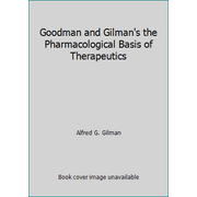 Goodman and Gilman's the Pharmacological Basis of Therapeutics [Hardcover - Used]