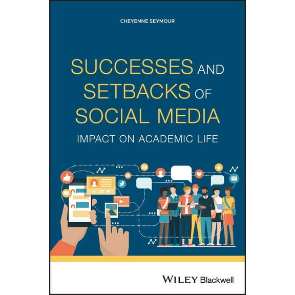 Successes and Setbacks of Social Media: Impact on Academic Life, (Paperback)