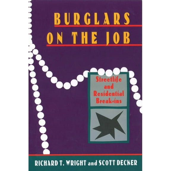 Burglars on the Job: Streetlife and Residential Break-Ins (Paperback)
