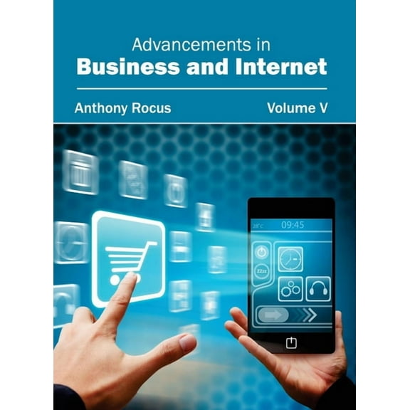 Advancements in Business and Internet: Volume V, (Hardcover)