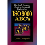 ISO 9000 ABC's : The Small Company Guide to Successful Registration, Used [Hardcover]