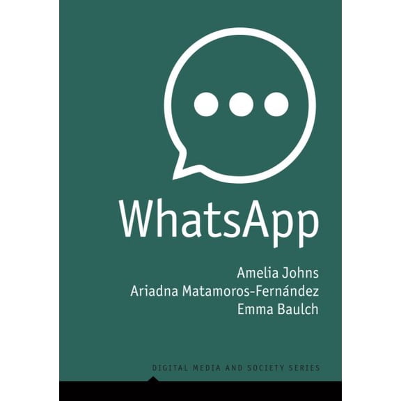 Pre-Owned Digital Media and Society: Whatsapp: From a One-To-One Messaging App to a Global Communication Platform (Hardcover)