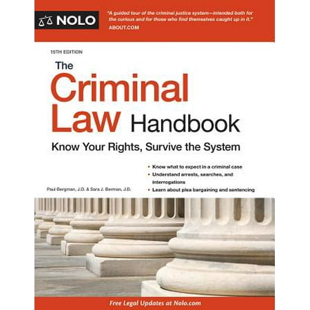 The Criminal Law Handbook : Know Your Rights, Survive the (Best Law Schools For Criminal Law)