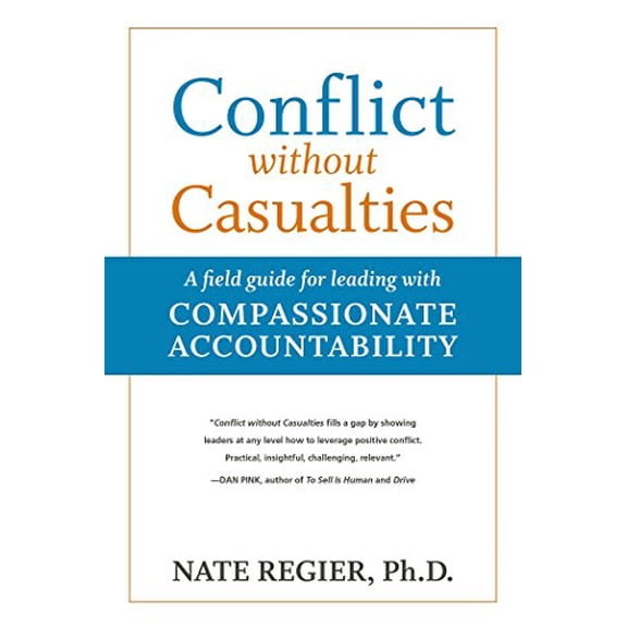 Pre-Owned Conflict Without Casualties: A Field Guide for Leading with Compassionate Accountability (Paperback) 1523082607 9781523082605