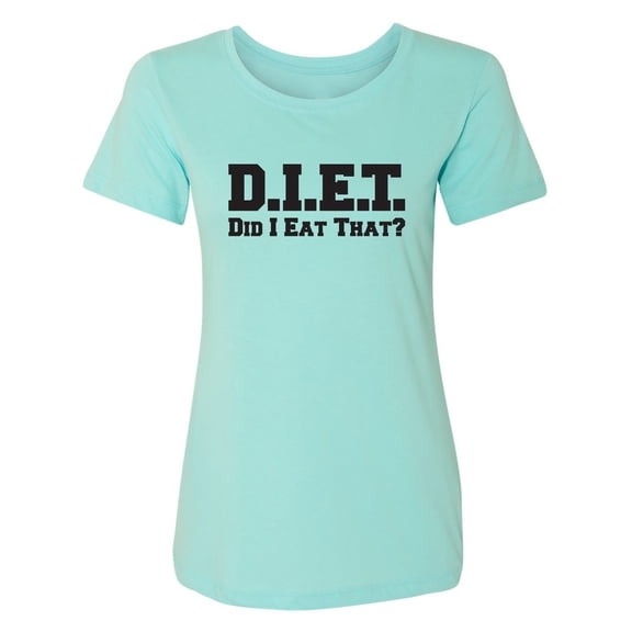 D.I.E.T. Did I Eat That? Womens crewneck tee