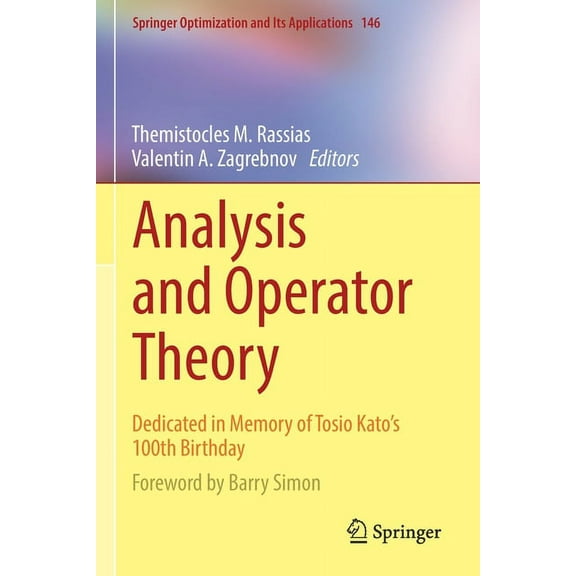 Springer Optimization and Its Applicatio Analysis and Operator Theory: Dedicated in Memory of Tosio Kato's 100th Birthday, Book 146, (Paperback)