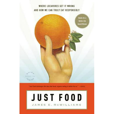 Just Food : Where Locavores Get It Wrong and How We Can Truly Eat