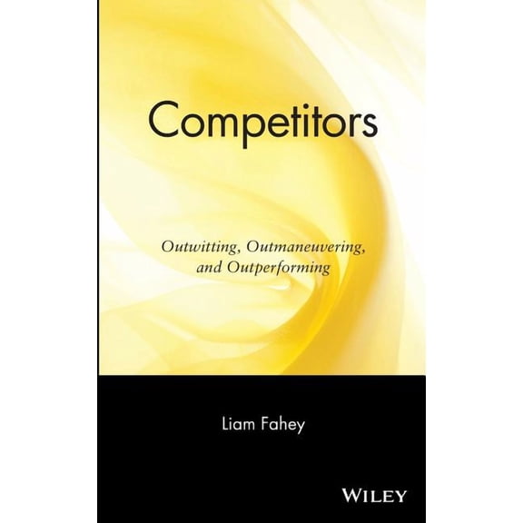 Competitors: Outwitting, Outmaneuvering, and Outperforming, (Hardcover)