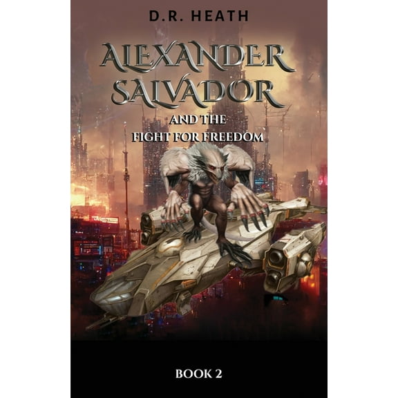 Alexander Salvador and the Fight for Freedom: Book 2, (Paperback)