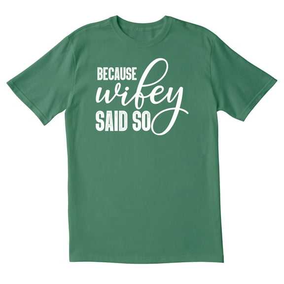 TotallyTorn Because Wifey Said So Novelty Sarcastic Funny Mens Graphic T Shirts
