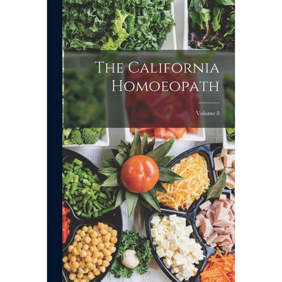 The California Homoeopath; Volume 8 (Paperback)