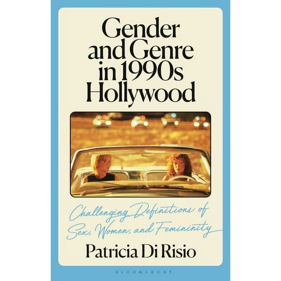 Library of Gender and Popular Culture Gender and Genre in 1990s Hollywood: Challenging Definitions of Sex, Women, and Femininity, (Hardcover)