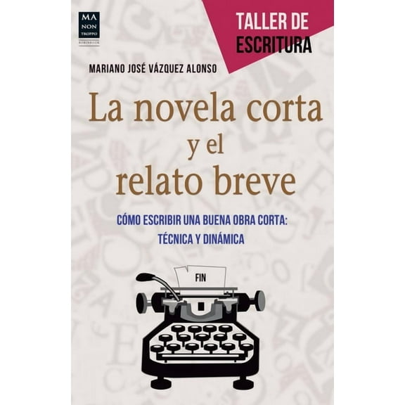 Taller de Escritura: La novela corta y el relato breve : Cómo escribir una buena obra corta: técnica y dinámica (Paperback)