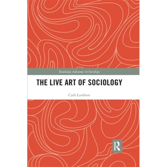 Pre-Owned Routledge Advances in Sociology The Live Art of Sociology, (Paperback)