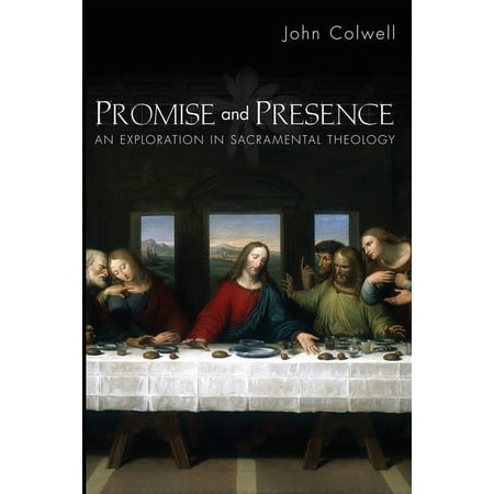 Promise and Presence: An Exploration of Sacramental Theology (Paperback)