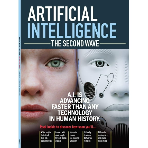 Artificial Intelligence - The Second Wave: Advancements Of AI, Enhancing Human Brainpower, Shaking Up The Workforce, Transforming Transportation, Modernizing Medicine, The Dark Side, Deepfakes More