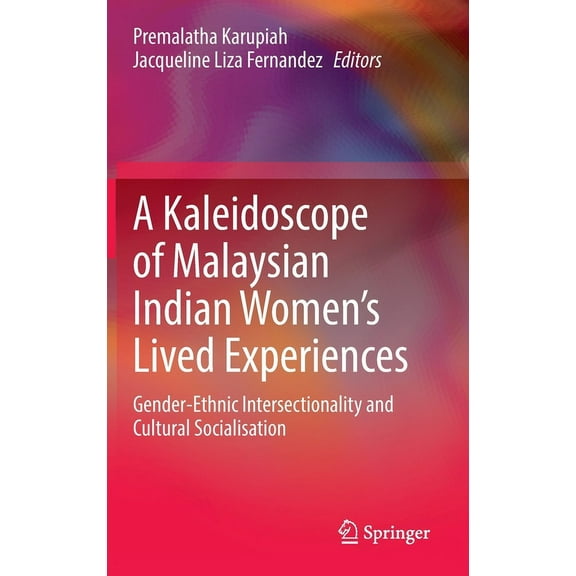 A Kaleidoscope of Malaysian Indian Women's Lived Experiences: Gender‐ethnic Intersectionality and Cultural Sociali, (Hardcover)