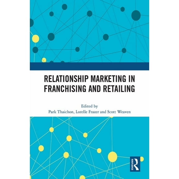 Relationship Marketing in Franchising and Retailing, (Hardcover)