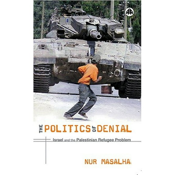Pre-Owned The Politics of Denial: Israel and the Palestinian Refugee Problem (Hardcover 9780745321219) by Nur Masalha