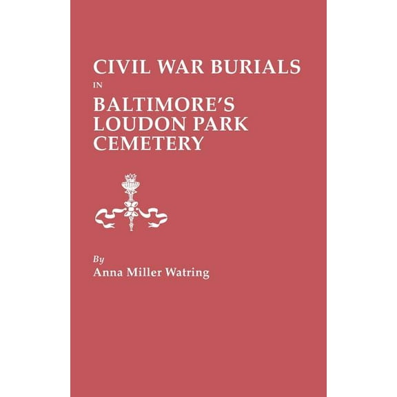 Civil War Burials in Baltimore's Loudon Park Cemetery, (Paperback)