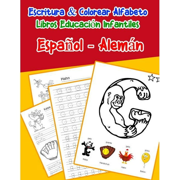 Libros Infantiles Abecedario Español - Alemán: Escritura & Colorear Alfabeto Libros Educación Infantiles: Spanish German Practicar Alfabeto Abc Letras Con Dibujos Animados Imágenes Para A1 A2 (Paperback)