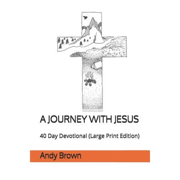 Pre-Owned A Journey With Jesus: 40 Day Devotional Large Print Edition Paperback 1798863065 9781798863060 Andy Brown