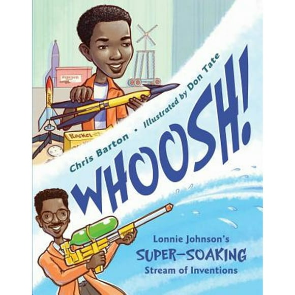 Pre-Owned Whoosh!: Lonnie Johnson's Super-Soaking Stream of Inventions (Paperback 9781580892988) by Chris Barton
