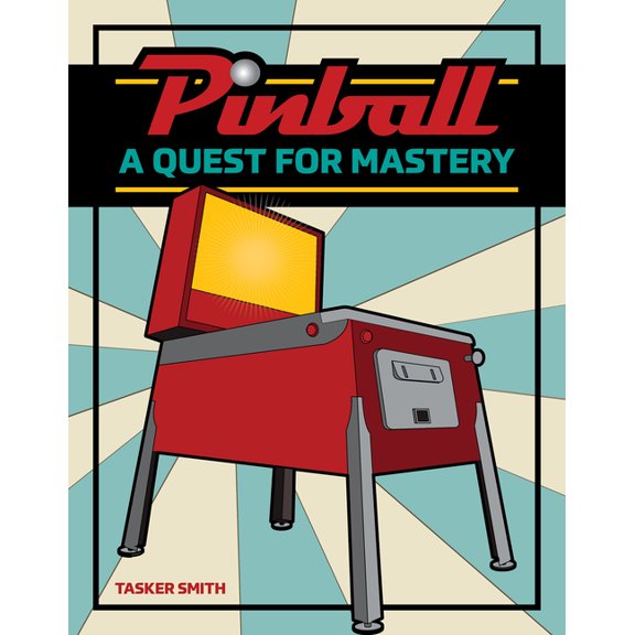 Pinball: A Quest for Mastery, (Hardcover)