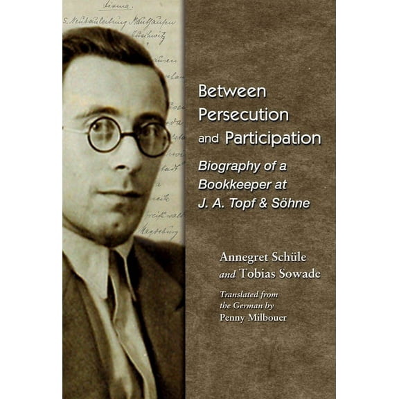 Modern Jewish History Between Persecution and Participation: Biography of a Bookkeeper at J. A. Topf & SÃ¶hne, (Paperback)