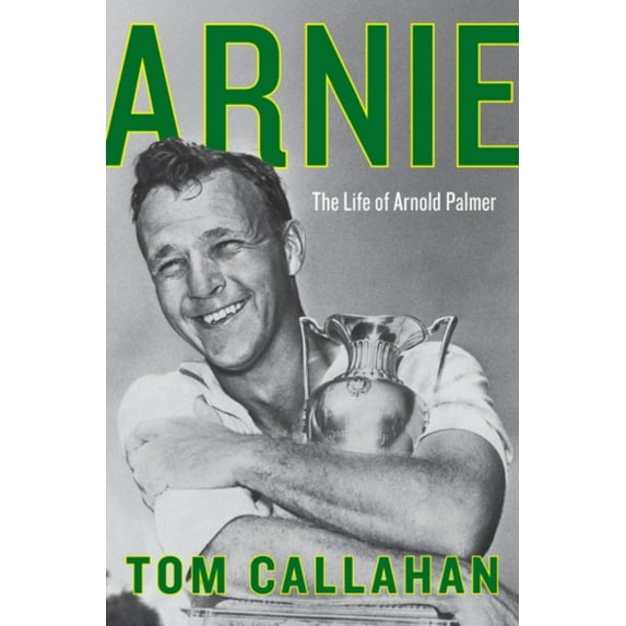 Pre-Owned Arnie: The Life of Arnold Palmer (Hardcover) 0062439723 9780062439727