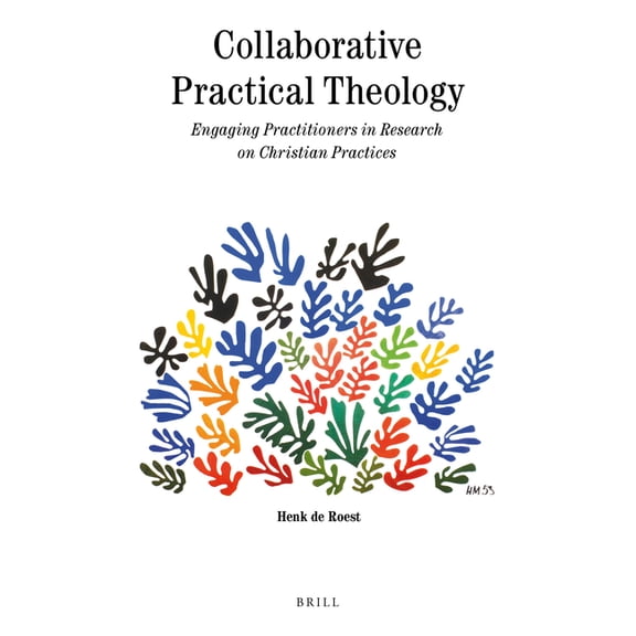 Theology in Practice Collaborative Practical Theology: Engaging Practitioners in Research on Christian Practices, Book 8, (Paperback)