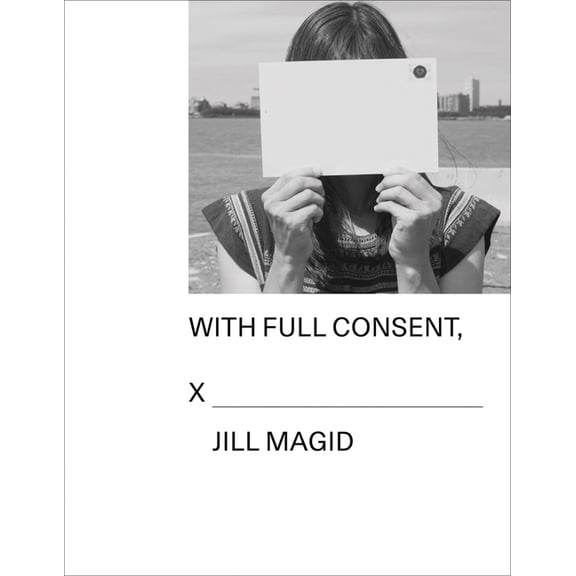 Jill Magid: With Full Consent, (Paperback)
