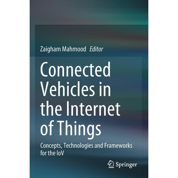 Connected Vehicles in the Internet of Things: Concepts, Technologies and Frameworks for the Iov, (Paperback)